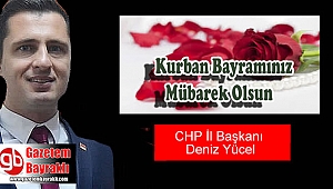 CHP İl Başkanı Deniz Yücel'den Kurban Bayramı mesajı