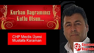 CHP Meclis Üyesi Mustafa Karaman'dan Kurban Bayramı mesajı
