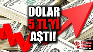 Dolar yeniden 5 TL'yi aştı