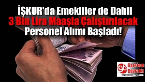 İŞKUR'da Emekliler de Dahil 3 Bin Lira Maaşla Çalıştırılacak Personel Alımı Başladı