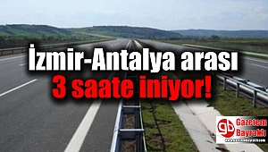 İzmir-Antalya arası 3 saate iniyor