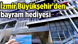 İzmir Büyükşehir'den bayram hediyesi