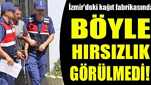 İzmir'de hayrete düşüren hırsızlık