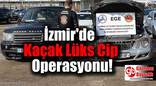 İzmir'de Kaçak Lüks Cip Operasyonu