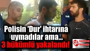 İzmir'de polisin ihtarına uymayan 3 hükümlü yakalandı