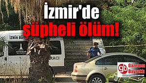 İzmir'de şüpheli ölüm
