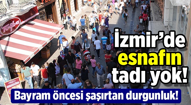 İzmir esnafına bayram gelmedi