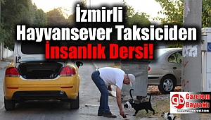 İzmirli Hayvansever Taksiciden İnsanlık Dersi