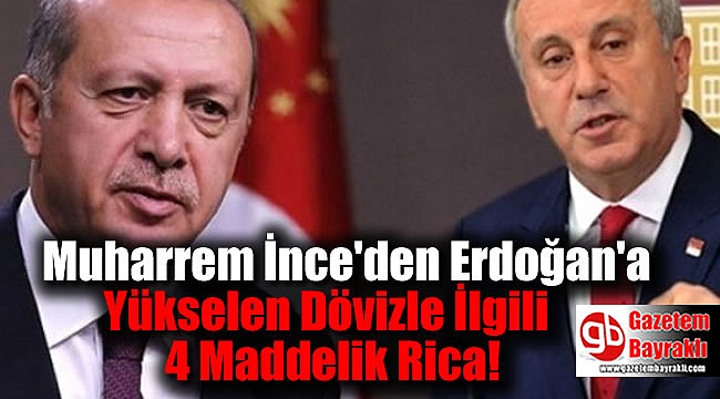 Muharrem İnce'den Erdoğan'a Yükselen Dövizle İlgili 4 Maddelik Rica