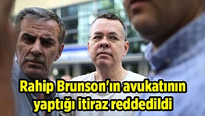 Rahip Brunson'ın avukatının yaptığı itiraz reddedildi