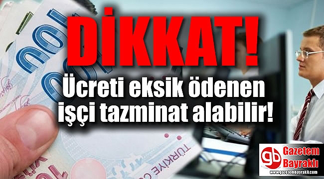 Ücreti eksik ödenen işçi tazminat alabilir