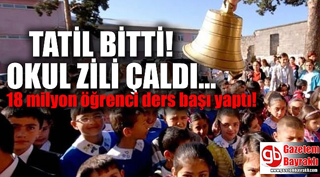 18 milyon öğrenci için ders zili çaldı
