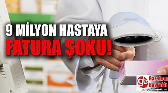 9 milyon hastaya sürpriz fatura