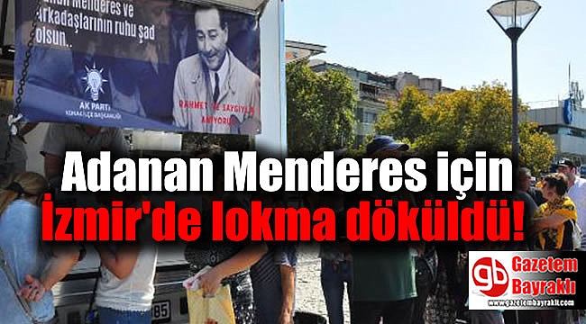 Adanan Menderes için İzmir'de lokma döküldü