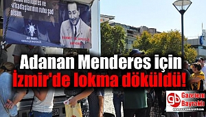Adanan Menderes için İzmir'de lokma döküldü