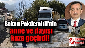 Bakan Pakdemirli'nin anne ve dayısı kaza geçirdi