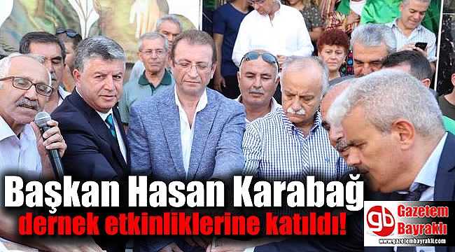 Başkan Hasan Karabağ dernek etkinliklerine katıldı