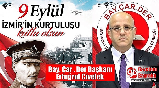 Bay.Çar.Der Başkanı Ertuğrul Civelek'ten 9 Eylül mesajı