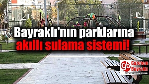 Bayraklı'nın parklarına akıllı sulama sistemi