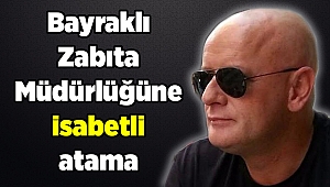 Bayraklı Zabıta Müdürlüğüne isabetli atama
