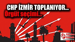 CHP İzmir'de örgüt, seçim gündemiyle toplanıyor