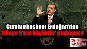 Cumhurbaşkanı Erdoğan’dan 'Dünya 5’ten büyüktür' paylaşımı