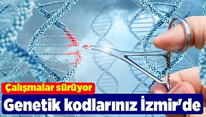 Genetik kodlarınız İzmir'de çözülüyor