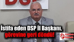İstifa eden DSP İzmir İl Başkanı, görevine geri döndü
