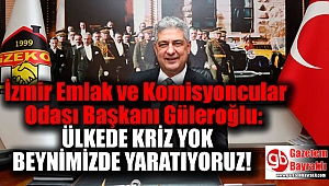 İZEKO Başkanı : Ülkede kriz yok, krizi biz beynimizde yaratıyoruz