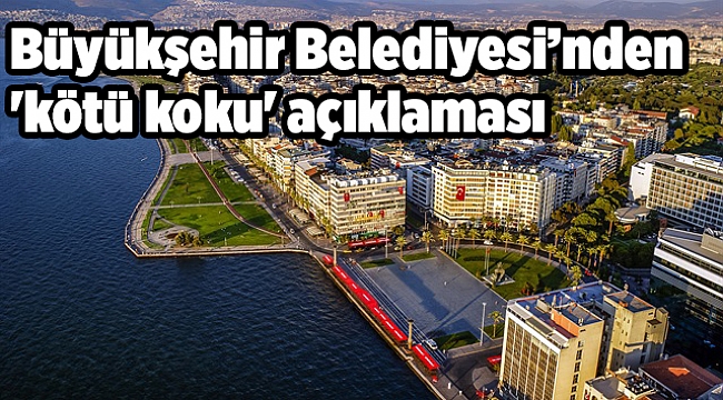 İzmir belediyesinden 'kötü koku' açıklaması