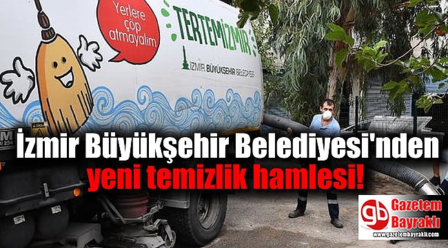 İzmir Büyükşehir Belediyesi'nden yeni temizlik hamlesi