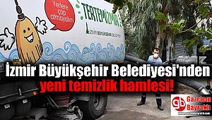 İzmir Büyükşehir Belediyesi'nden yeni temizlik hamlesi