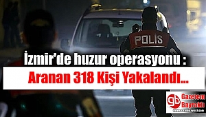 İzmir'de Aranan 318 Kişi Yakalandı