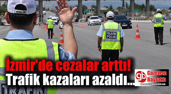 İzmir'de cezalar arttı: Trafik kazaları azaldı