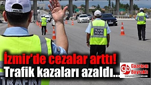 İzmir'de cezalar arttı: Trafik kazaları azaldı