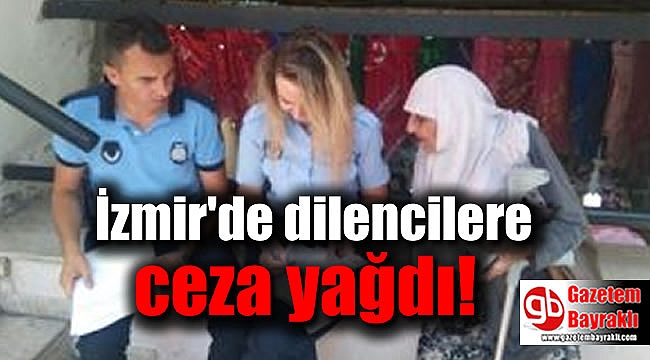 İzmir'de dilencilere ceza yağdı