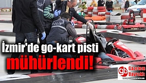 İzmir'de go-kart pisti mühürlendi