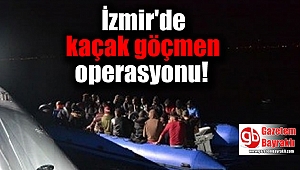 İzmir'de kaçak göçmen operasyonu