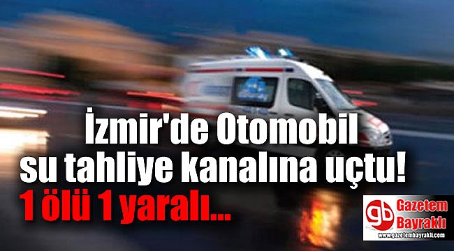 İzmir'de Otomobil su tahliye kanalına uçtu