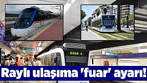 İzmir’de raylı ulaşıma 'fuar' ayarı!