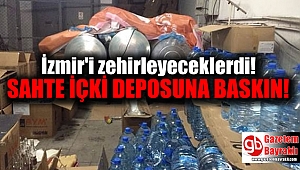 İzmir'de sahte içki deposuna baskın