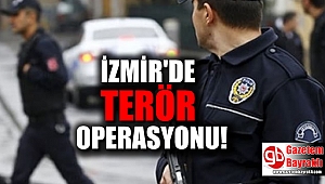 İzmir'de terör operasyonu