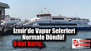 İzmir'de Vapur Seferleri Normale Döndü