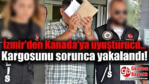 İzmir'den Kanada'ya uyuşturucu gönderen adam yakalandı