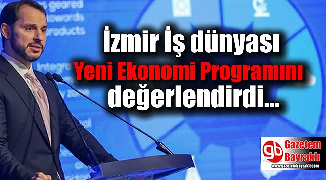 İzmir İş dünyası Yeni Ekonomi Programını değerlendirdi