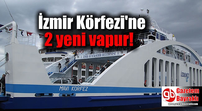 İzmir Körfezi'ne 2 yeni vapur daha katılacak