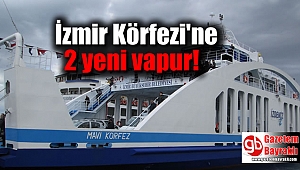 İzmir Körfezi'ne 2 yeni vapur daha katılacak