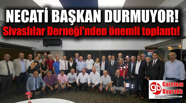 İzmir Sivaslılar Derneği'nden önemli toplantı