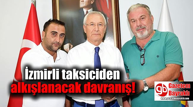 İzmirli taksiciden alkışlanacak davranış
