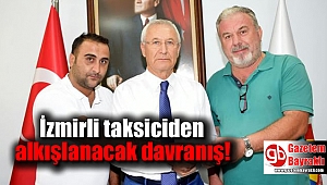İzmirli taksiciden alkışlanacak davranış